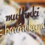 Kuchnia: Muffinki z borówkami