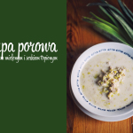 Zupa na ten weekend: Porowa z mięsem mielonym na serku topionym