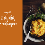 Kuchnia: Spaghetti z dynią na mascarpone