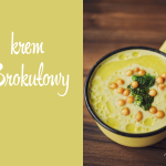 Zupa na ten weekend: Krem z brokułów