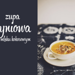 Zupa na ten weekend: Zupa dyniowa na mleku kokosowym